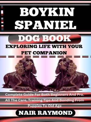 cover image of BOYKIN SPANIEL DOG BOOK Exploring Life With Your Pet Companion